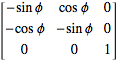 [-sinphi cosphi 0; -cosphi -sinphi 0; 0 0 1]