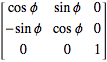 [cosphi sinphi 0; -sinphi cosphi 0; 0 0 1]