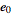 e_0