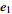e_1