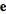 e