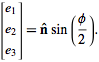 [e_1; e_2; e_3]=n^^sin(phi/2).