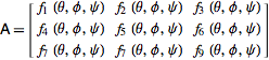  A=[f_1(theta,phi,psi) f_2(theta,phi,psi) f_3(theta,phi,psi); f_4(theta,phi,psi) f_5(theta,phi,psi) f_6(theta,phi,psi); f_7(theta,phi,psi) f_7(theta,phi,psi) f_9(theta,phi,psi)] 