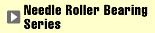 Needle Roller Bearing Series